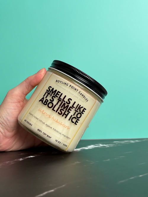 Abolish ICE - 100% Soy Wax Candle - Citrus Hibiscus 16 oz